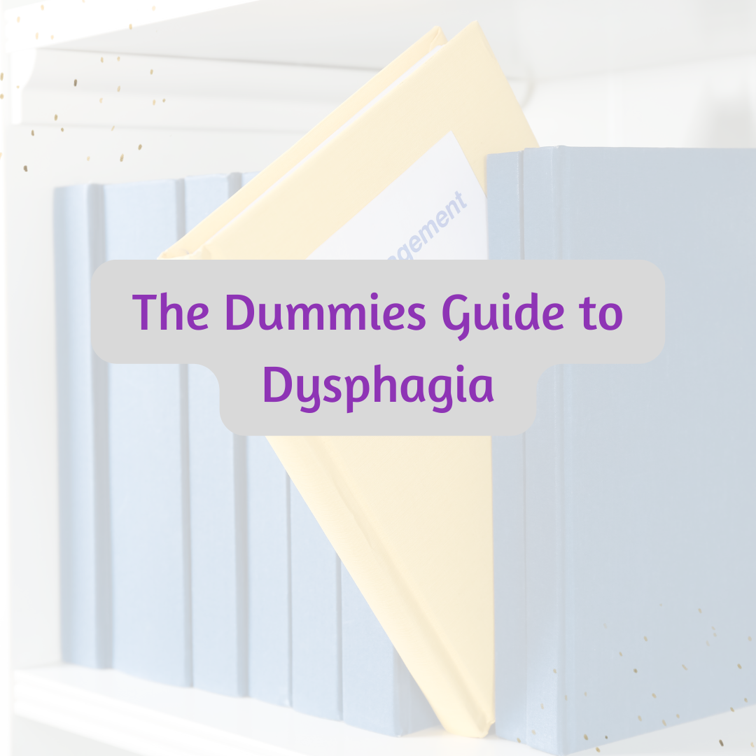 The Dummies Guide to Dysphagia