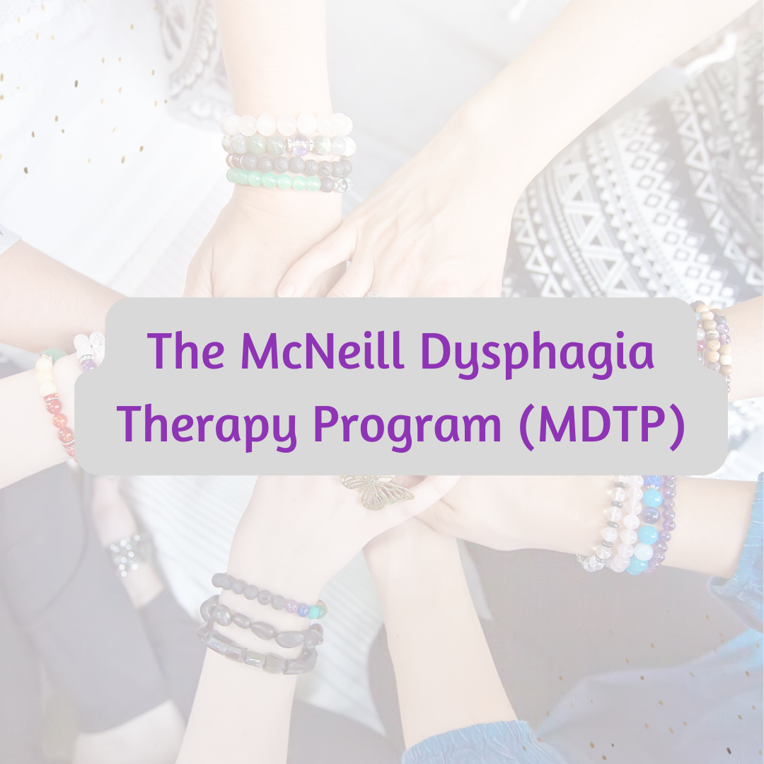 What is the McNeill Dysphagia Therapy Program (MDTP) and Why Should SLPs Care?