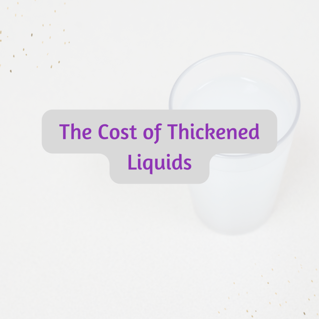 The Cost of Thickened&nbsp;Liquids