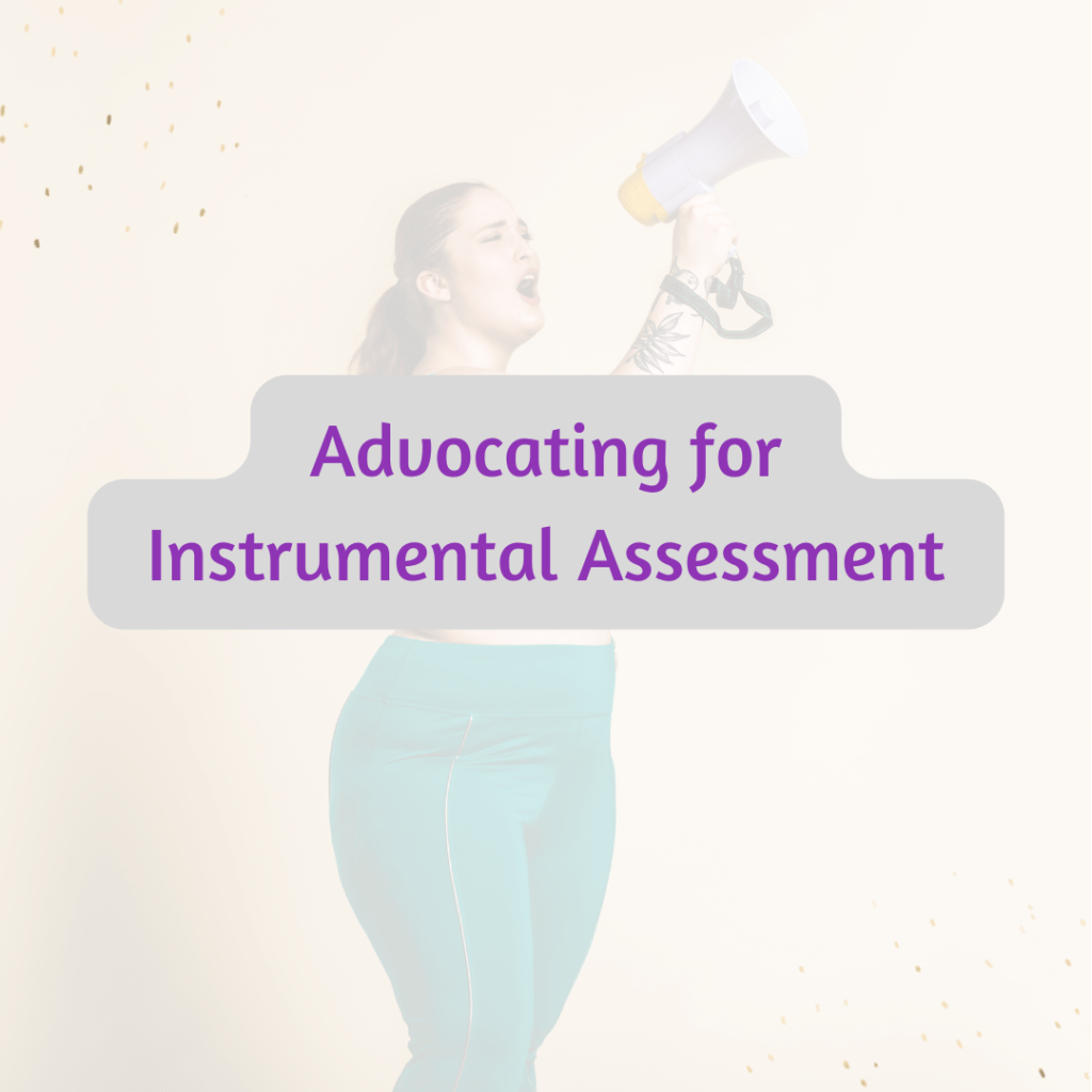 Advocating for Instrumental&nbsp;Assessment