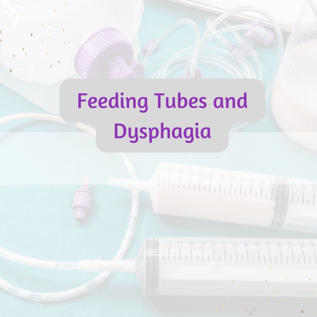 Feeding Tubes and&nbsp;Dysphagia